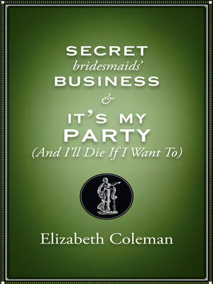 cover image of Secret Bridesmaids' Business and It's My Party (and I'll Die if I Want To)